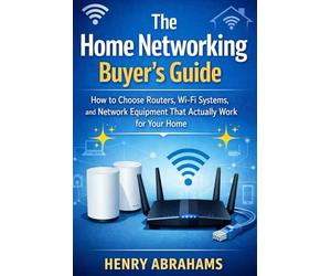 The Home Networking Buyer’s Guide: How to Choose Routers, Wi-Fi Systems, and Network Equipment That Actually Work for Your Home