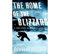The Home of the Blizzard: A True Story of Antarctic Survival