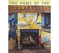 The Home of the Surrealists: Lee Miller, Roland Penrose and Their Circle at Farley Farm House