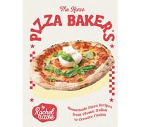The Home Pizza Baker's Cookbook: Homemade Pizza Recipes from Classic Italian to Creative Fusion
