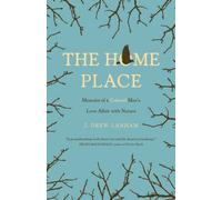 The Home Place : Memoirs of a Colored Man's Love Affair with Nature