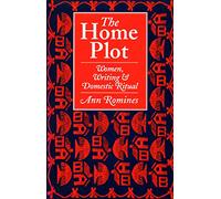 The Home Plot: Women, Writing and Domestic Ritual