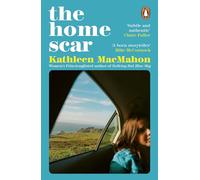 The Home Scar: From the Women’s Prize-longlisted author of Nothing But Blue Sky