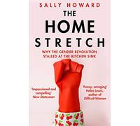 The Home Stretch: Why the Gender Revolution Stalled at the Kitchen Sink