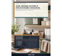 The Home Supply Inventory System: A Practical Guide to Stock Levels, Restock Lists, Storage Zones, Bulk Buying Boundaries, and Fewer Last-Minute Runs