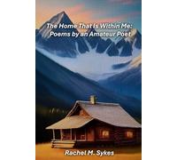 The Home That Is Within Me: Poems by an Amateur poet