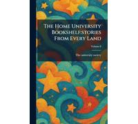 The Home University Bookshelf: stories From Every Land