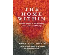 The Home Within: A Soulful Memoir of Self-Belonging Across Cultures and Change