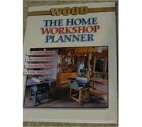 The Home Workshop Planner: Ideas on How to Plan, Equip and Use Your Own Home Workshop (Wood)