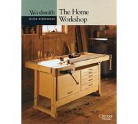 The Home Workshop (Woodsmith Custom Woodworking Books)