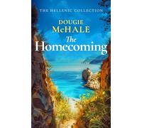 The Homecoming: A Greek Island Romance About Betrayal, Secrets, and Second Chances (The Hellenic Collection)
