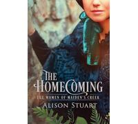 The Homecoming: An Australian Historical Romance: 1 (The Women of Maiden's Creek)