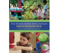 The Homegrown Preschooler: Teaching Your Kids in the Places They Live