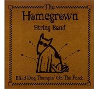 The Homegrown String Band - Blind Dog Thumpin' on the Porch (US Import)