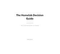 The Homelab Decision Guide: A book about decisions, not commands.