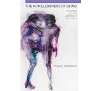 The Homelessness of Being: Heidegger and the Meaning of Existence