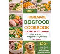 The Homemade Dog Food Cookbook: Simple, Balanced & Budget-Friendly Recipes for Everyday Feeding | A Practical Guide to Fresh Homemade Dog Meals