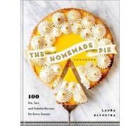 The Homemade Pie Cookbook - 100 Pie, Tart, and Gal