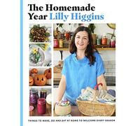 The Homemade Year: Things to make, do and eat at home to welcome every season