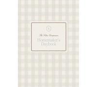 The Homemaker’s Daybook: A Companion for Seasonal Rhythms and Daily Order in the Home (The Companion Series)
