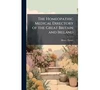 The Homeopathic Medical Directory of the Great Britain and Ireland