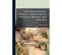 The Homeopathic Medical Directory of the Great Britain and Ireland