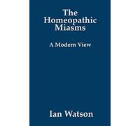 The Homeopathic Miasms: A Modern View