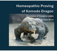 The Homeopathic Proving of Komodo Dragon: Guardians of the Gene Codes