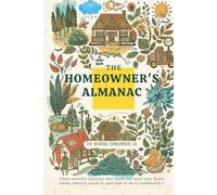 THE HOMEOWNER’S ALMANAC: Clear monthly routines that show you what your home needs, when it needs it, and how to do it confidently.