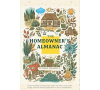 THE HOMEOWNER’S ALMANAC: Clear monthly routines that show you what your home needs, when it needs it, and how to do it confidently.