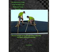 The Homeowner's Guide to DIY Roofing: Legal Pitfalls and Permit Essentials