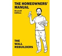 The Homeowners' Manual: Drywall Edition
