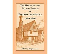 The Homes of the Pilgrim Fathers in England and America (1620-1685)