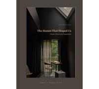 The Homes That Shaped Us : People, Places, and Possibilities