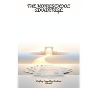 The Homeschool Advantage: Crafting Compelling Academic Records