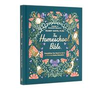 The Homeschool Bible: Everything You Need to Build a Thriving Home Education