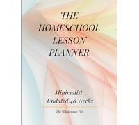 THE HOMESCHOOL LESSON PLANNER: Minimalist., Undated 48 Weeks