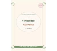The Homeschool Year Planner & Lesson Log: A Complete Academic Year Organizer with Weekly Lesson Plans, Attendance Tracking, Grade Records & Reading Log - For Up to 4 Children
