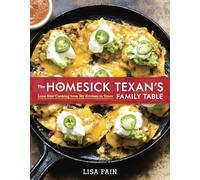 The Homesick Texan's Family Table: Lone Star Cooking from My Kitchen to Yours: Lone Star Cooking from My Kitchen to Yours [A Cookbook]