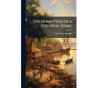 The Homestead of a Colonial Dame;
