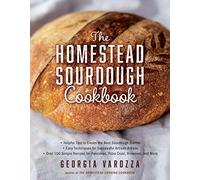 The Homestead Sourdough Cookbook: • Helpful Tips to Create the Best Sourdough Starter • Easy Techniques for Successful Artisan Breads • Over 100 ... ... for Pancakes, Pizza Crust, Brownies, and More