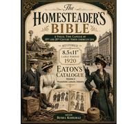 The Homesteader's Bible": A Visual Time Capsule of 19-20th Century North American Life. Restored 8,5x11" large format 1920 Eaton's Catalogue - Volume ... Inventory - Household, Leisure, and Industry