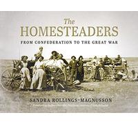 The Homesteaders: From Confederation to the Great War