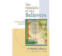 The Homiletic of All Believers: A Conversational Approach to Proclamation and Preaching