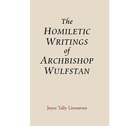 The Homiletic Writings of Archbishop Wulfstan (Anglo-Saxon Studies)
