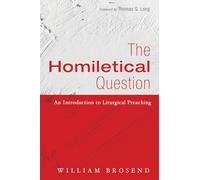 The Homiletical Question: An Introduction to Liturgical Preaching