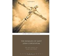 The Homilies of Saint John Chrysostom: On the Gospel of Saint Matthew