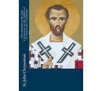The Homilies of St. John Chrysostom on the Epistles of St. Paul to the Corinthians