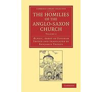 The Homilies of the Anglo-Saxon Church: The First Part Containing The Sermones Catholici, Or Homilies Of Aelfric In The Original Anglo-Saxon, With An ... 2 (Cambridge Library Collection - Religion)