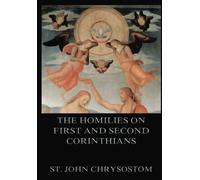 The Homilies On First And Second Corinthians